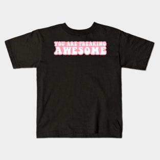 You Are Freaking Awesome Kids T-Shirt